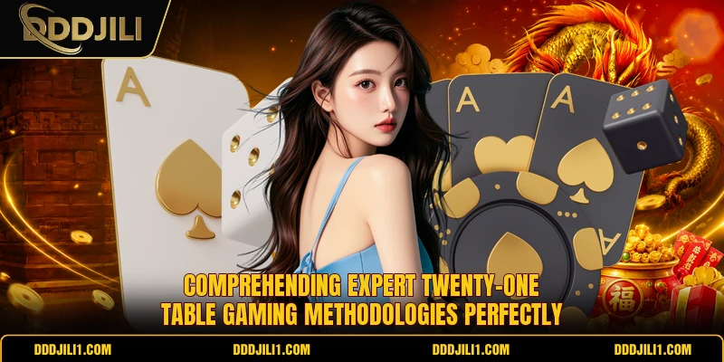 Comprehending expert twenty-one table gaming methodologies perfectly