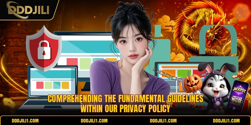 Comprehending the fundamental guidelines within our privacy policy