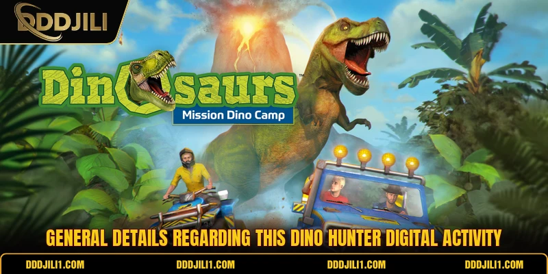 General details regarding this Dino Hunter digital activity