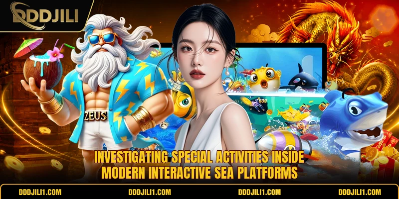 Investigating special activities inside modern interactive sea platforms