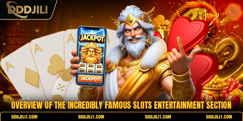 Overview of the incredibly famous slots entertainment section