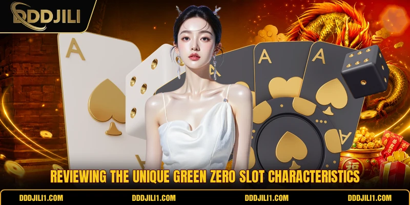 Reviewing the unique green zero slot characteristics