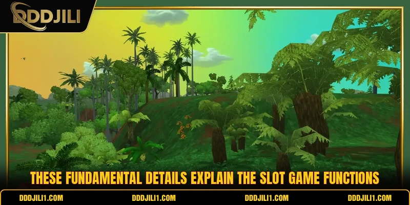 These fundamental details explain the slot game functions